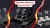Pédalier Fanatec : 3 gammes pour chaque type de joueur